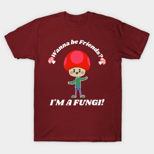 Wanna Be Friends, I'm a Fungi - Mushroom Funny Pun Red T-Shirt